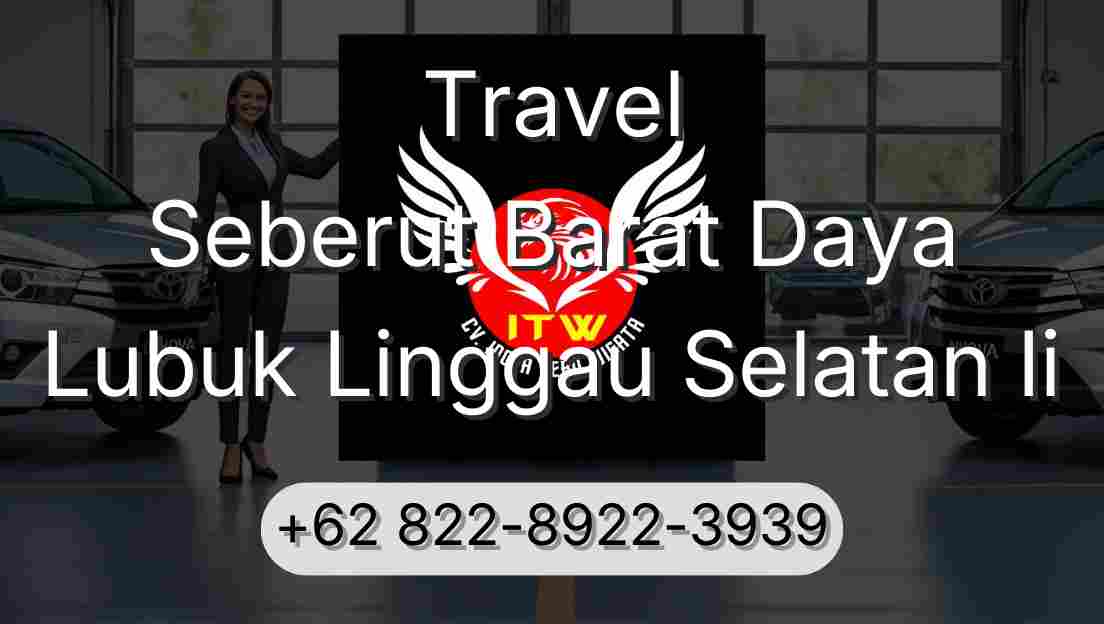 Travel Seberut Barat Daya Lubuk Linggau Selatan Ii
