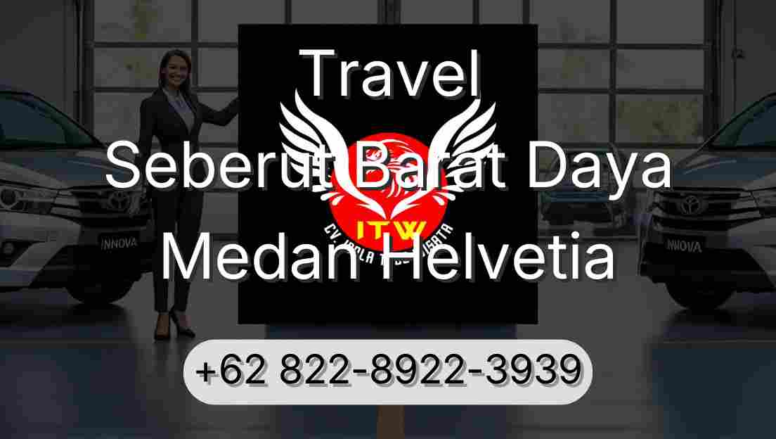 Travel Seberut Barat Daya Medan Helvetia
