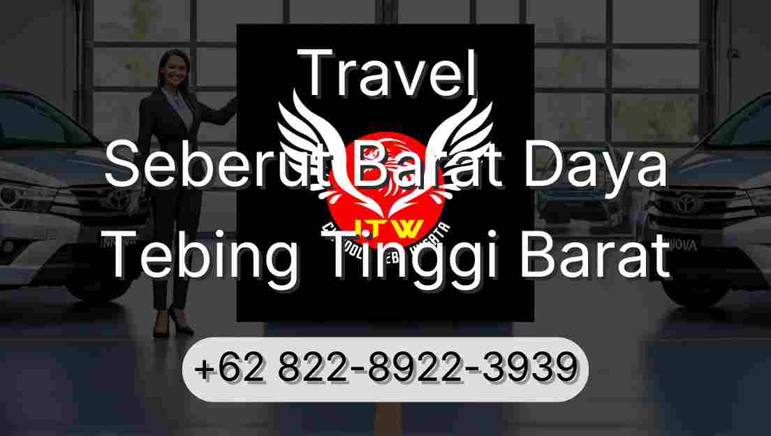 Travel Seberut Barat Daya Tebing Tinggi Barat