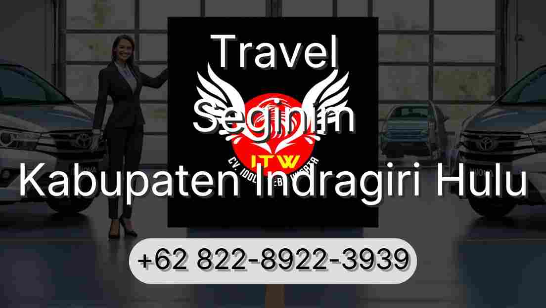 Travel Seginim Kabupaten Indragiri Hulu
