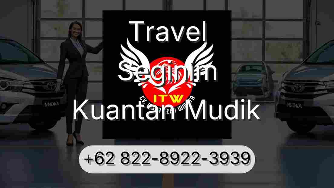 Travel Seginim Kuantan Mudik