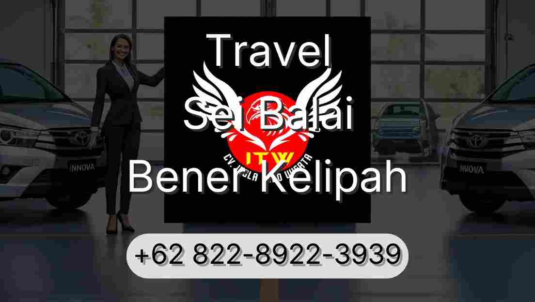 Travel Sei Balai Bener Kelipah
