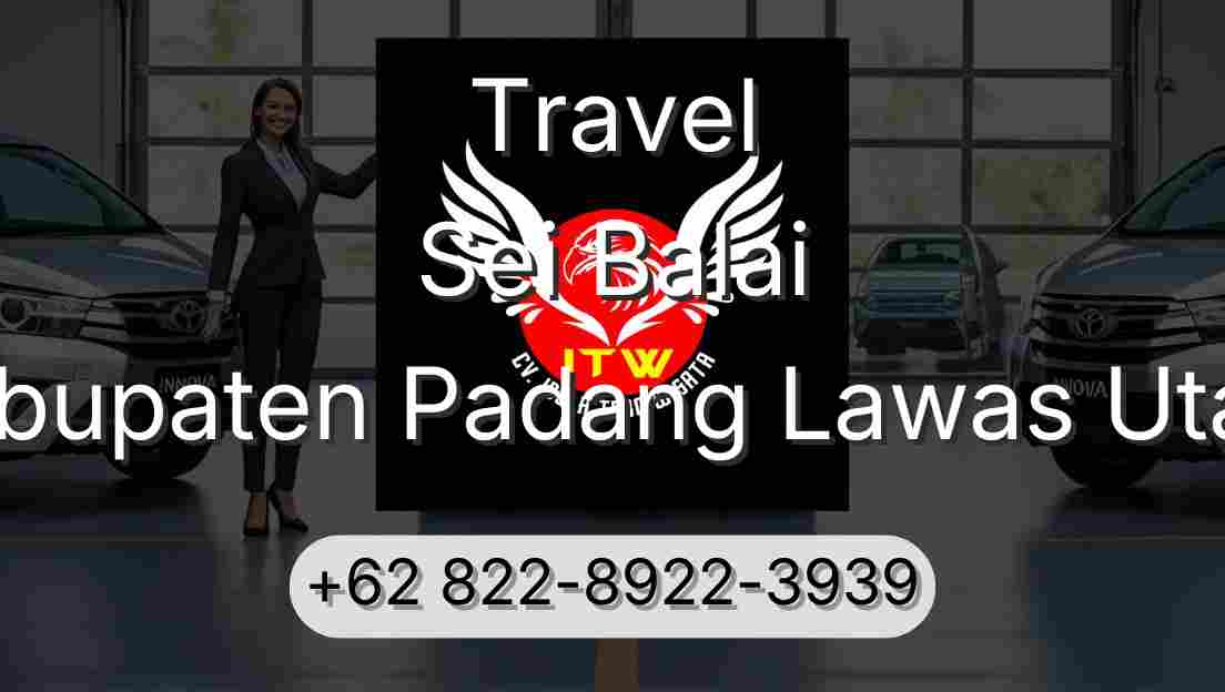 Travel Sei Balai Kabupaten Padang Lawas Utara