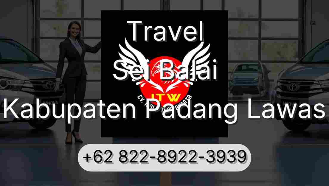 Travel Sei Balai Kabupaten Padang Lawas