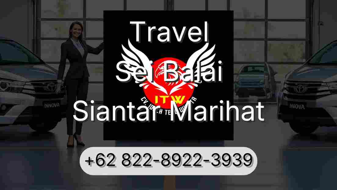 Travel Sei Balai Siantar Marihat