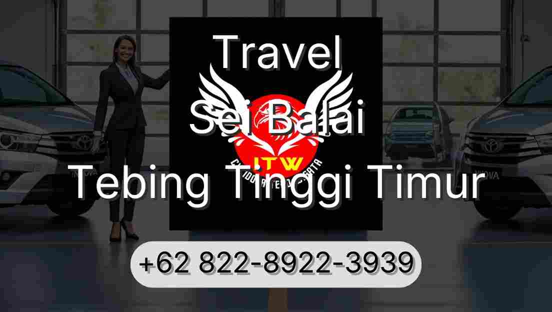 Travel Sei Balai Tebing Tinggi Timur