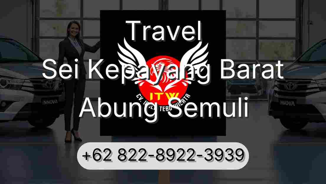 Travel Sei Kepayang Barat Abung Semuli