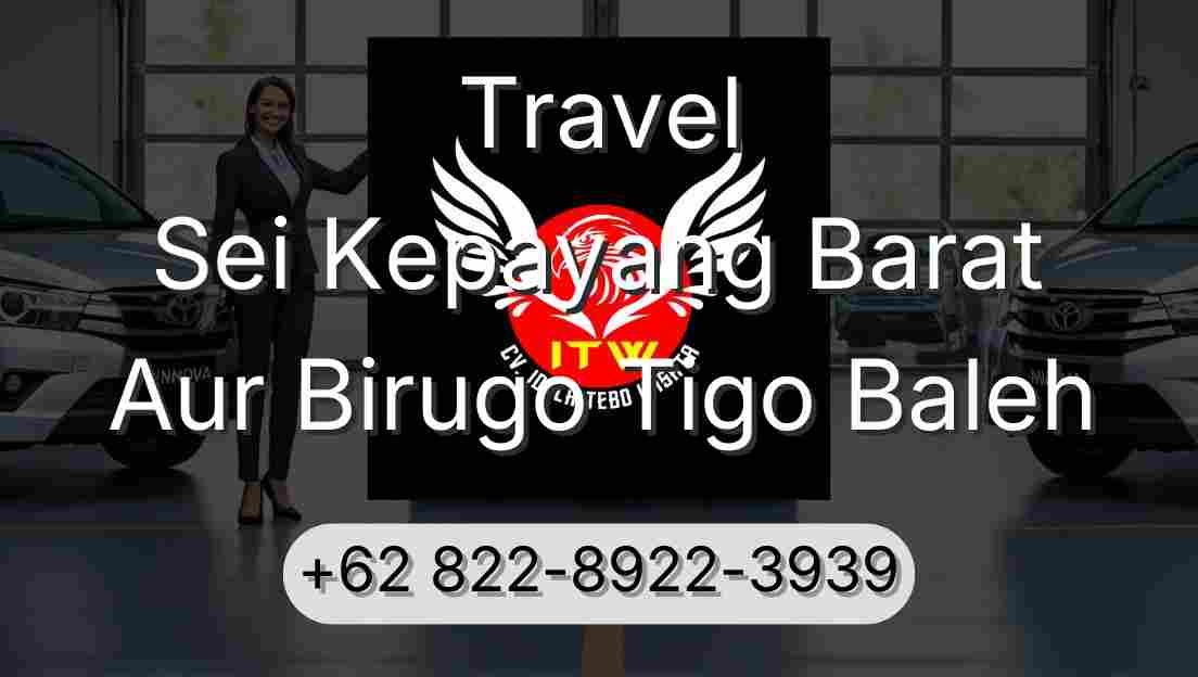 Travel Sei Kepayang Barat Aur Birugo Tigo Baleh