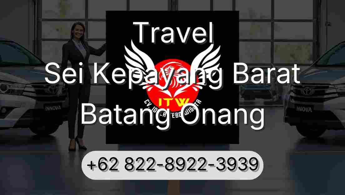 Travel Sei Kepayang Barat Batang Onang