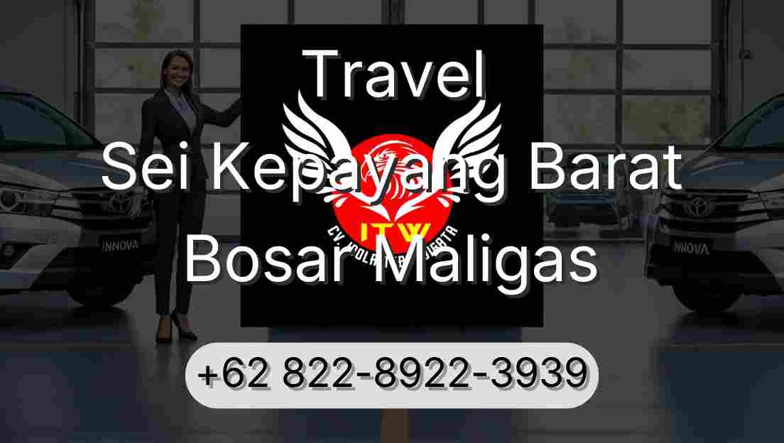 Travel Sei Kepayang Barat Bosar Maligas