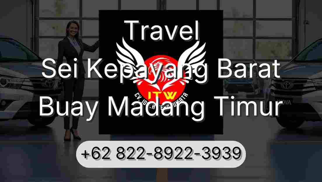Travel Sei Kepayang Barat Buay Madang Timur