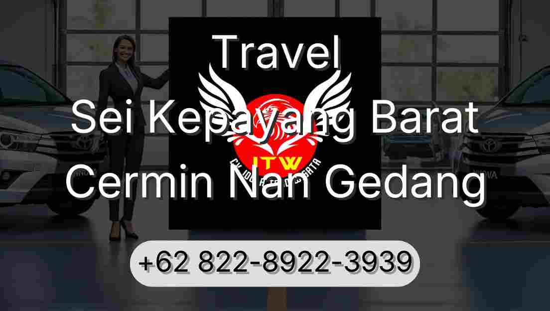 Travel Sei Kepayang Barat Cermin Nan Gedang