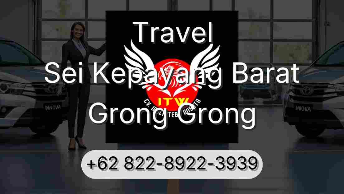 Travel Sei Kepayang Barat Grong Grong