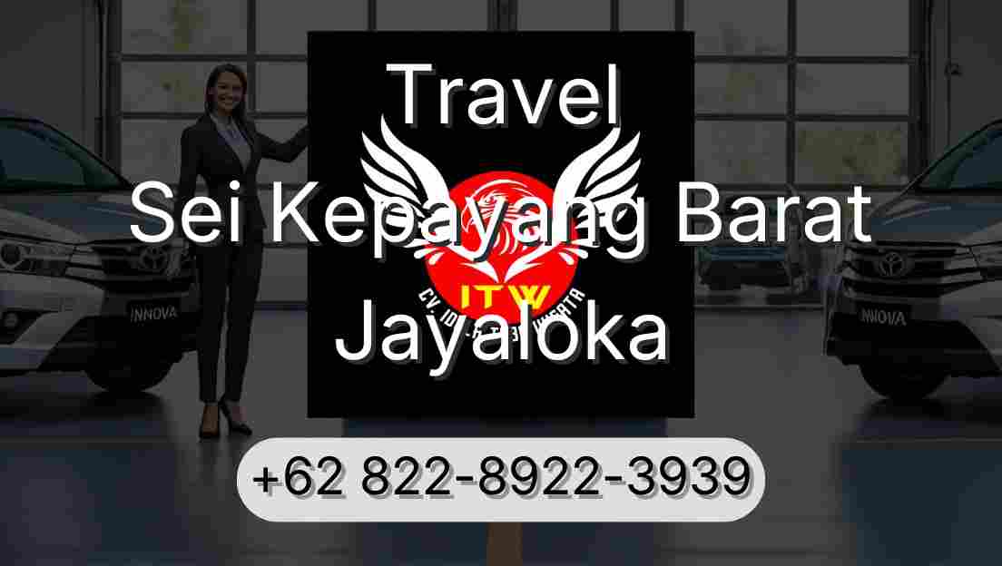 Travel Sei Kepayang Barat Jayaloka