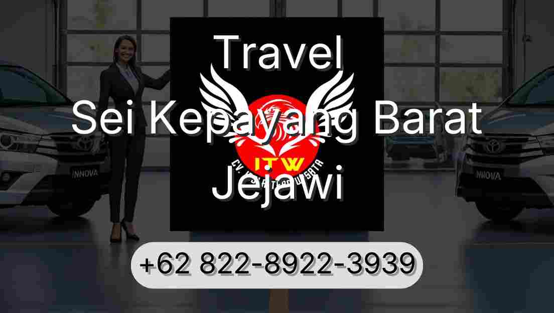Travel Sei Kepayang Barat Jejawi