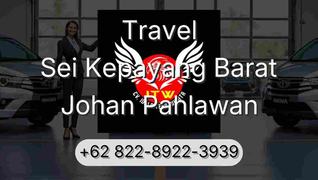 Travel Sei Kepayang Barat Johan Pahlawan