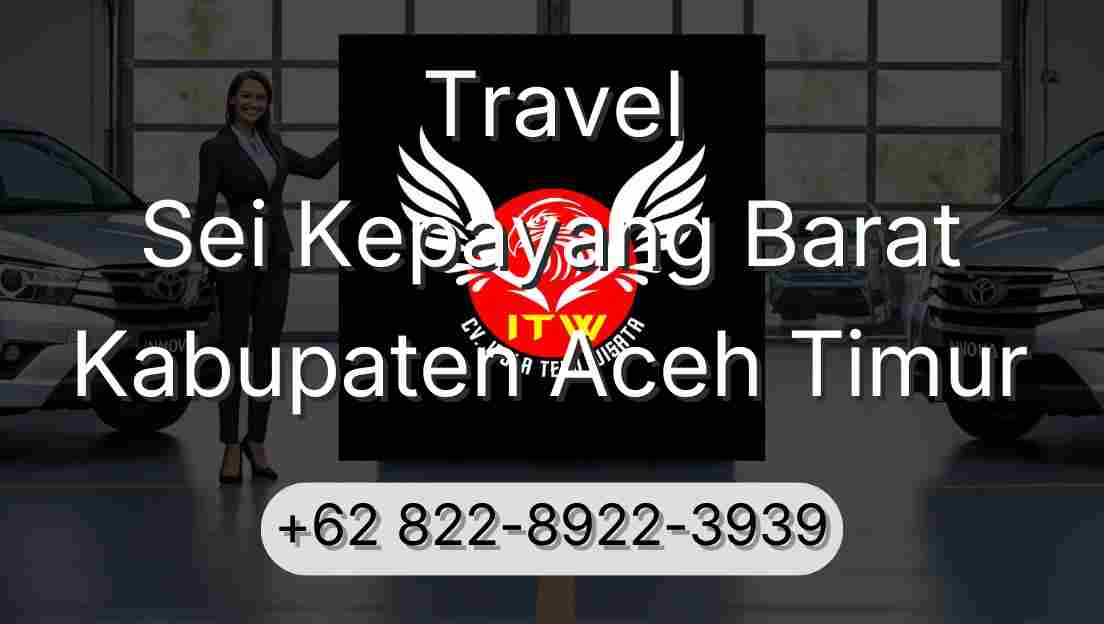 Travel Sei Kepayang Barat Kabupaten Aceh Timur