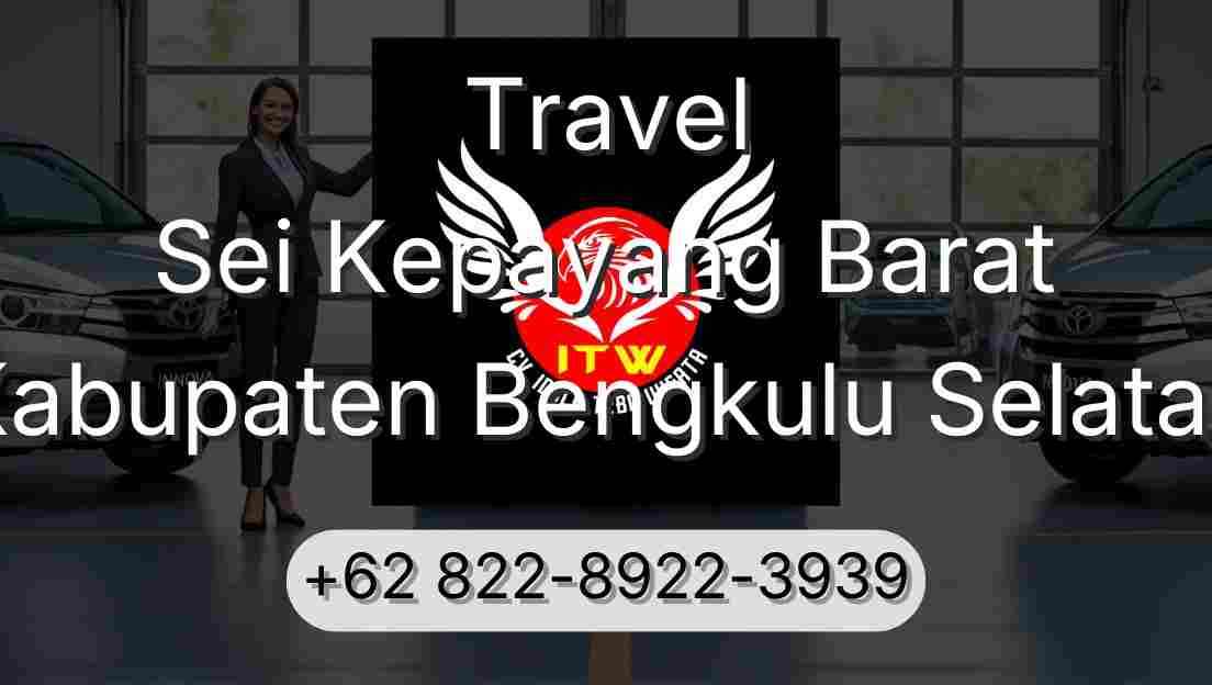 Travel Sei Kepayang Barat Kabupaten Bengkulu Selatan