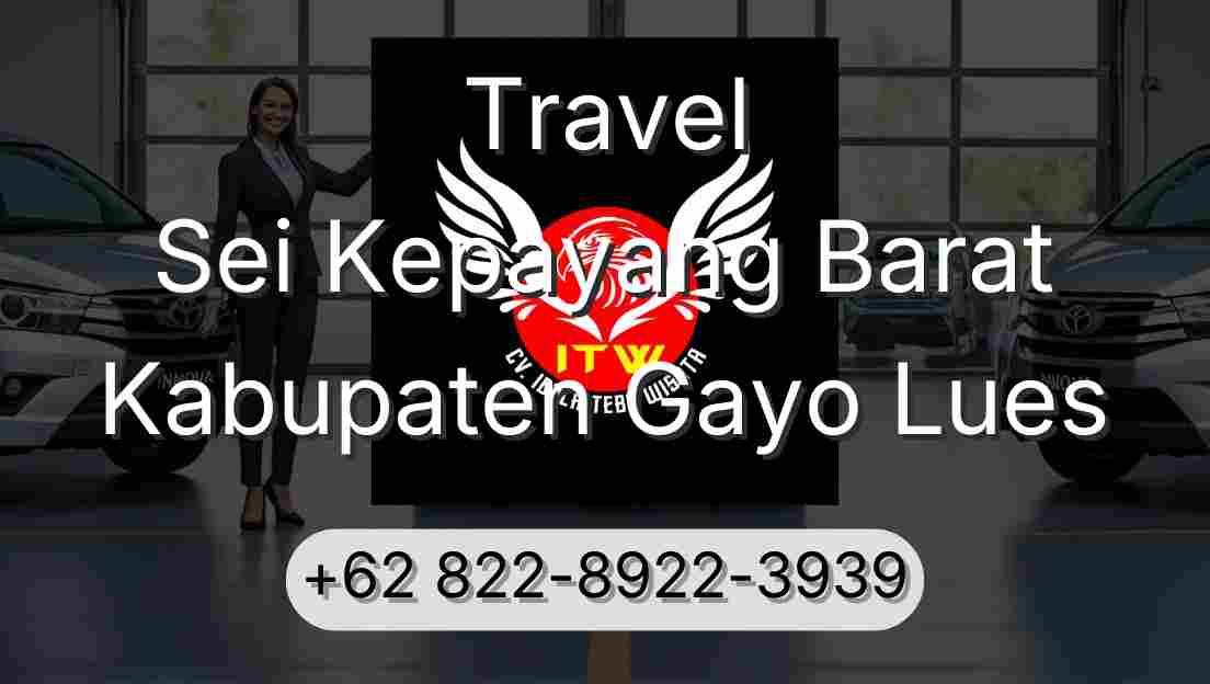 Travel Sei Kepayang Barat Kabupaten Gayo Lues