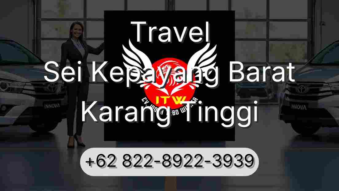 Travel Sei Kepayang Barat Karang Tinggi