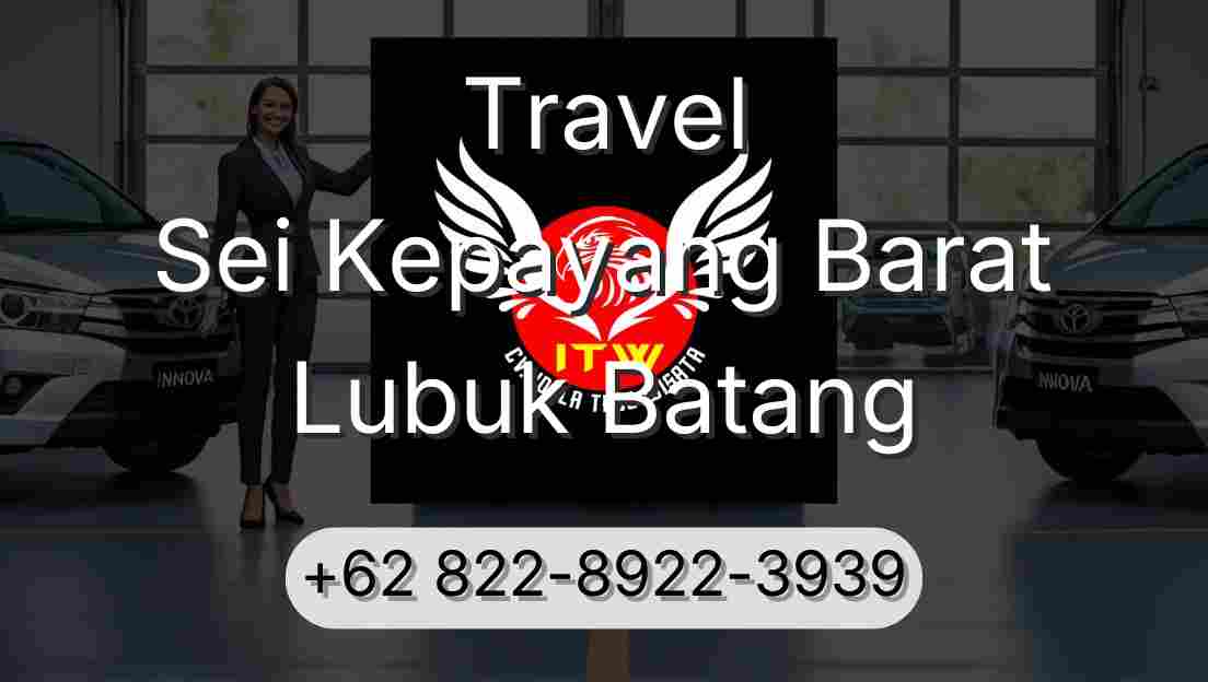 Travel Sei Kepayang Barat Lubuk Batang