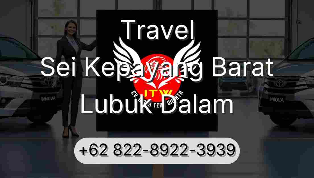 Travel Sei Kepayang Barat Lubuk Dalam