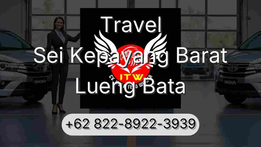 Travel Sei Kepayang Barat Lueng Bata