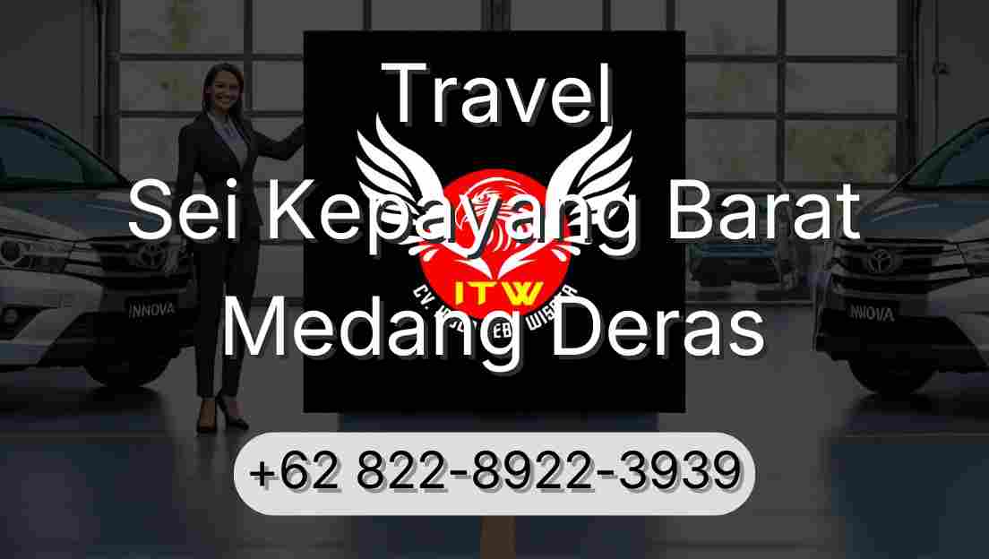 Travel Sei Kepayang Barat Medang Deras