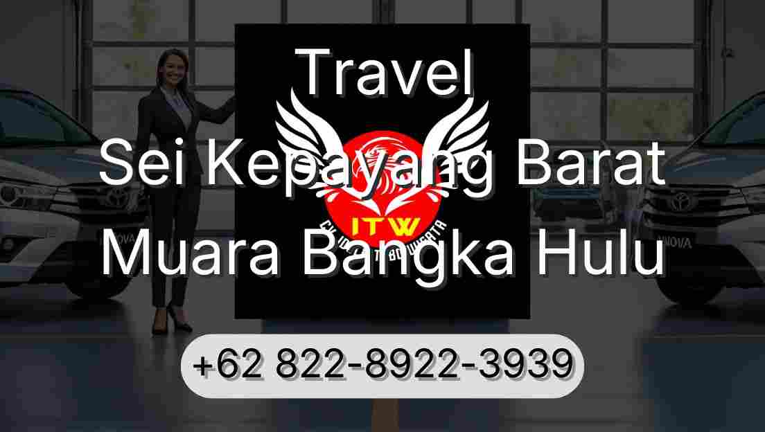 Travel Sei Kepayang Barat Muara Bangka Hulu