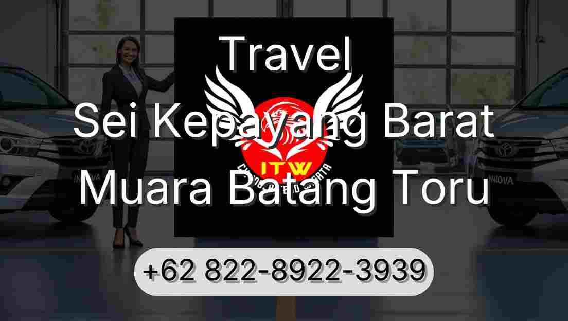 Travel Sei Kepayang Barat Muara Batang Toru