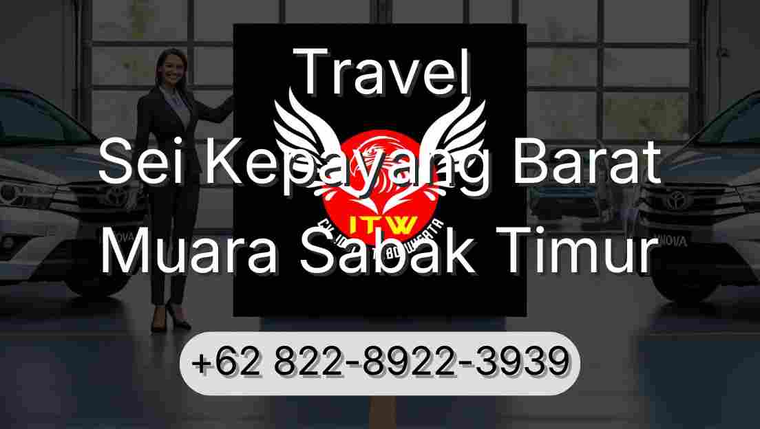 Travel Sei Kepayang Barat Muara Sabak Timur