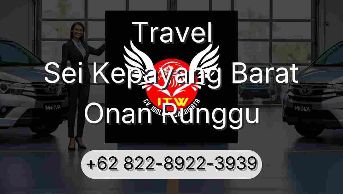 Travel Sei Kepayang Barat Onan Runggu