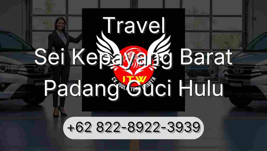 Travel Sei Kepayang Barat Padang Guci Hulu