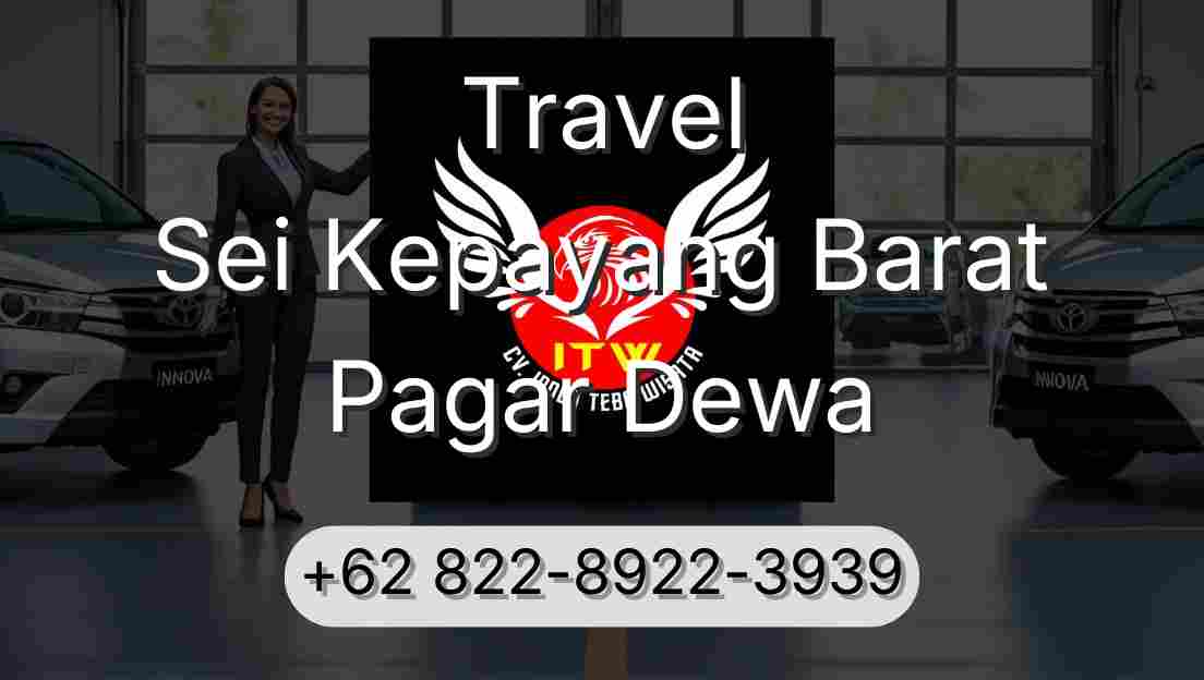 Travel Sei Kepayang Barat Pagar Dewa