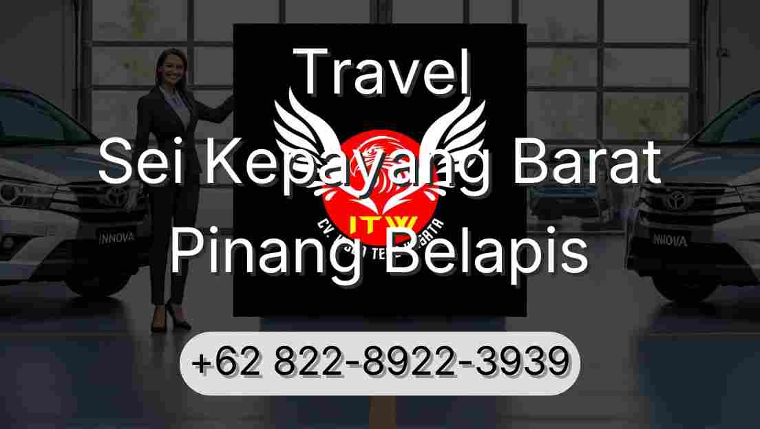 Travel Sei Kepayang Barat Pinang Belapis
