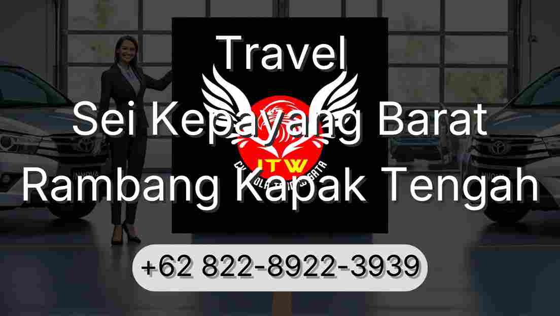 Travel Sei Kepayang Barat Rambang Kapak Tengah