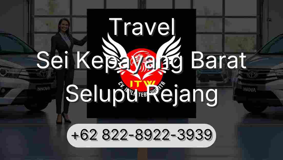 Travel Sei Kepayang Barat Selupu Rejang