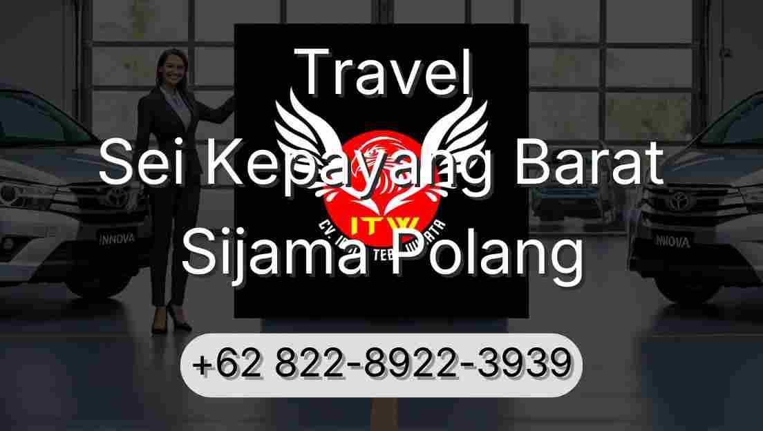 Travel Sei Kepayang Barat Sijama Polang