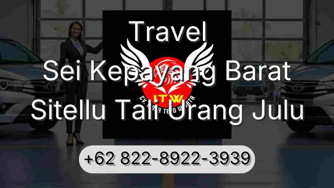 Travel Sei Kepayang Barat Sitellu Tali Urang Julu
