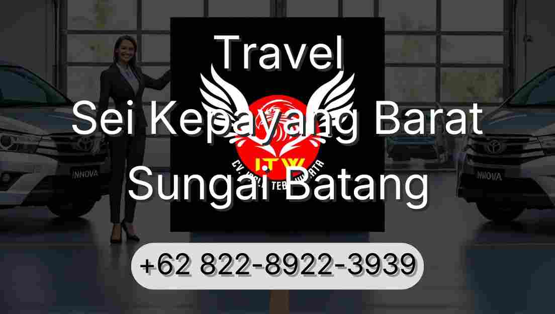 Travel Sei Kepayang Barat Sungai Batang