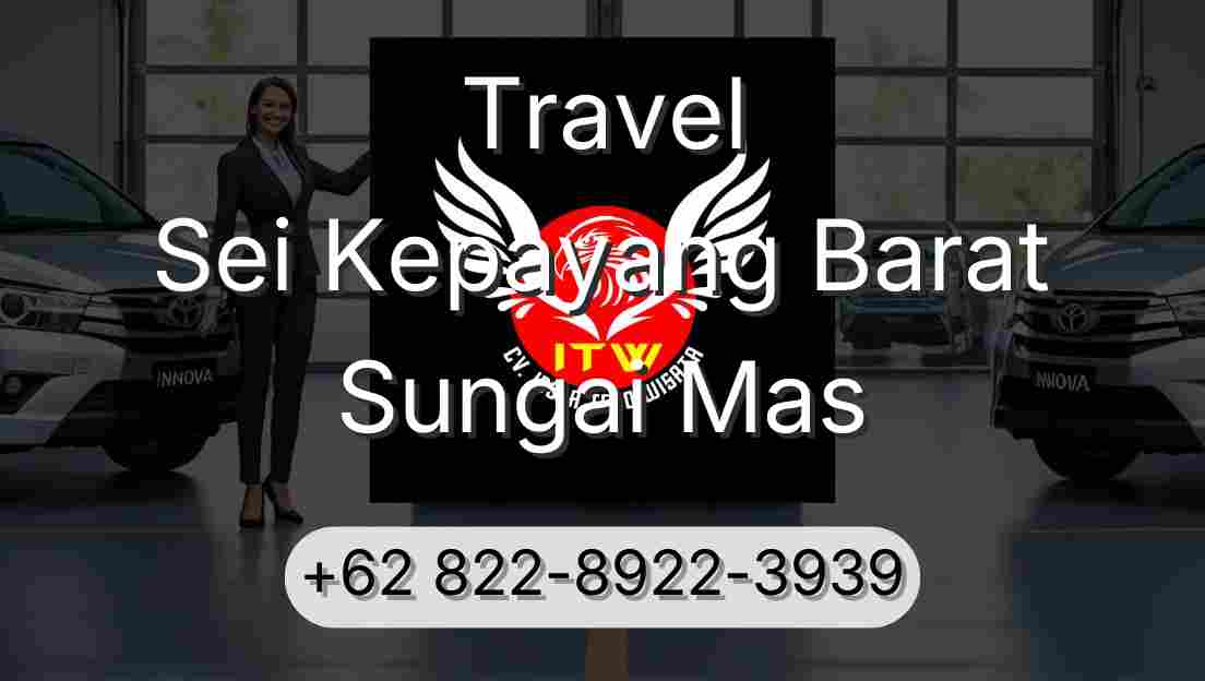 Travel Sei Kepayang Barat Sungai Mas