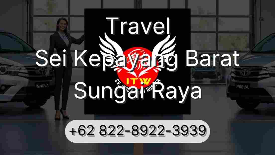 Travel Sei Kepayang Barat Sungai Raya