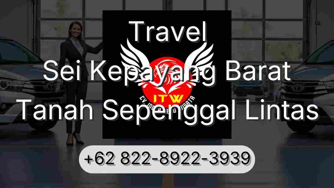 Travel Sei Kepayang Barat Tanah Sepenggal Lintas