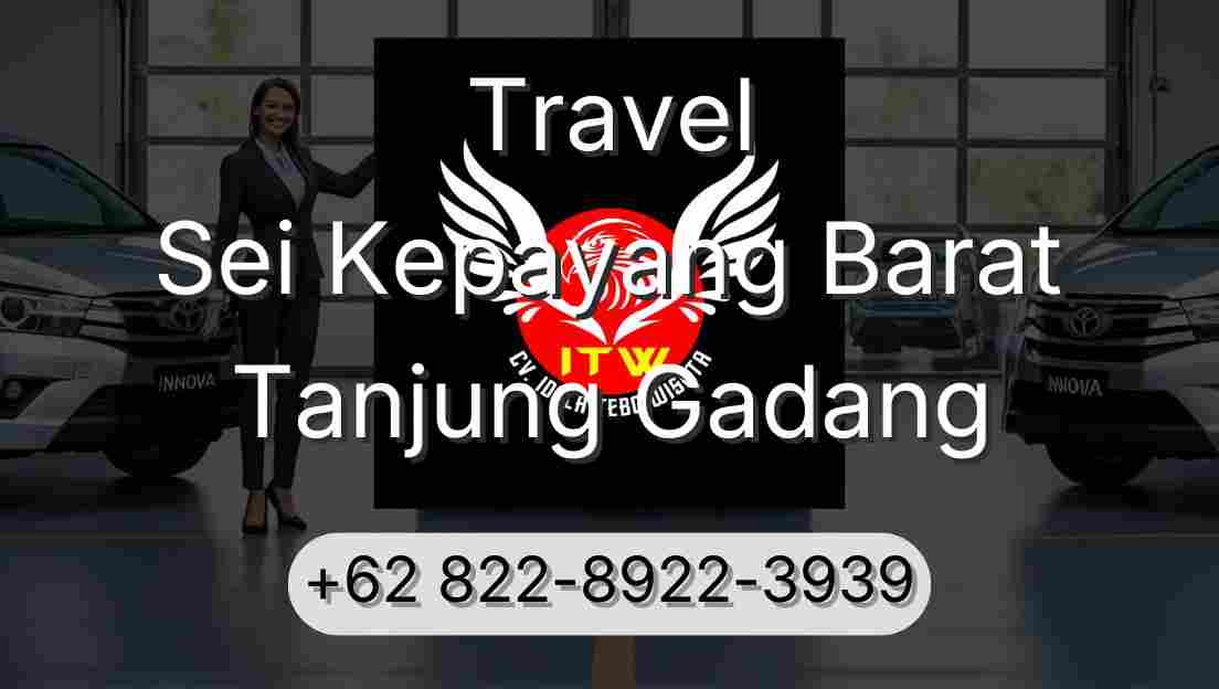 Travel Sei Kepayang Barat Tanjung Gadang