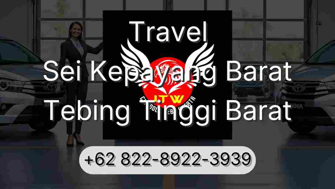 Travel Sei Kepayang Barat Tebing Tinggi Barat