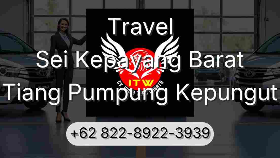 Travel Sei Kepayang Barat Tiang Pumpung Kepungut