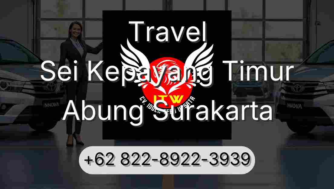 Travel Sei Kepayang Timur Abung Surakarta