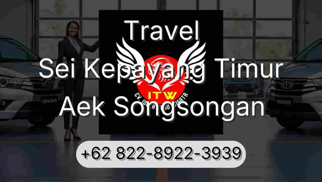 Travel Sei Kepayang Timur Aek Songsongan