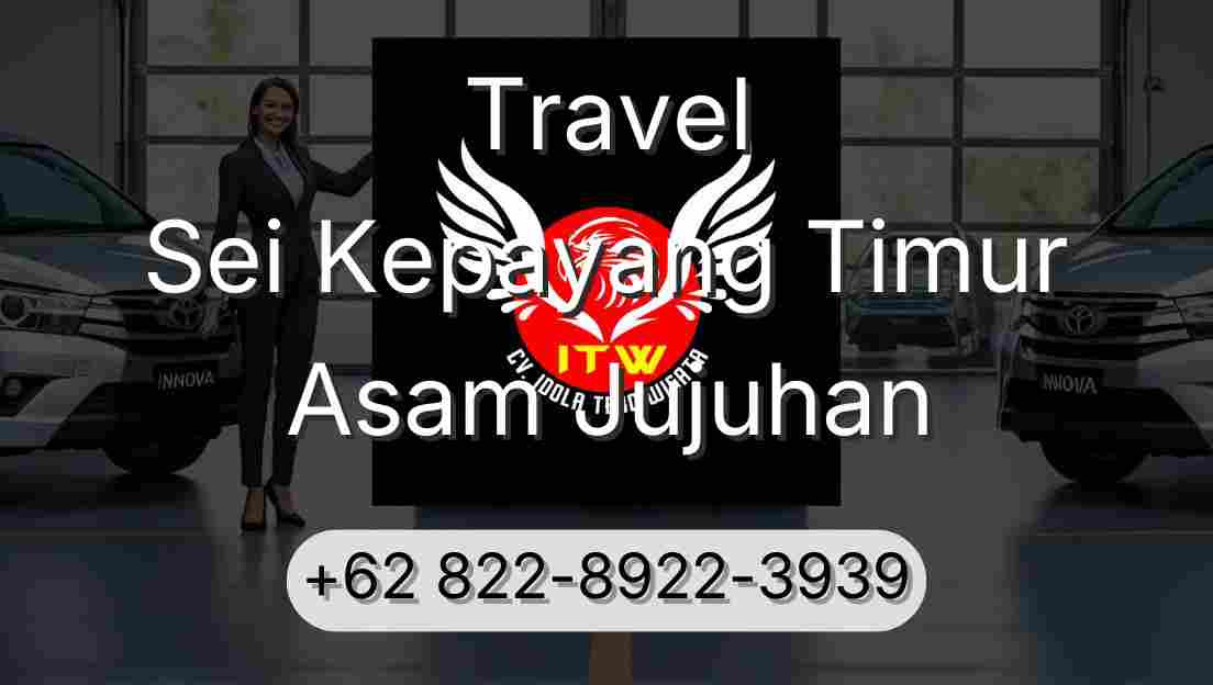 Travel Sei Kepayang Timur Asam Jujuhan