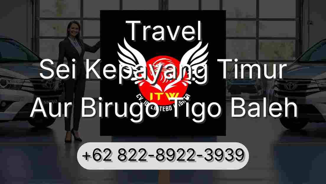 Travel Sei Kepayang Timur Aur Birugo Tigo Baleh
